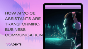 How AI Voice Assistants Are Transforming Business Communication
